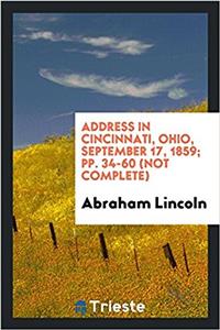 Address in Cincinnati, Ohio, September 17, 1859; Pp. 34-60 (Not Complete)