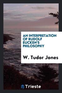 Interpretation of Rudolf Eucken's Philosophy