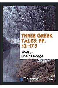 Three Greek Tales; Pp. 12-173