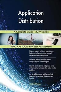 Application Distribution A Complete Guide - 2019 Edition