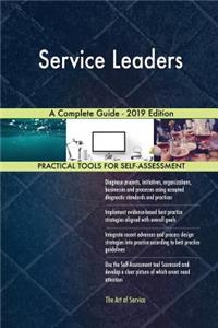 Service Leaders A Complete Guide - 2019 Edition