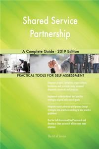 Shared Service Partnership A Complete Guide - 2019 Edition