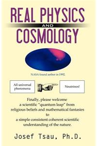 Real Physics and Cosmology