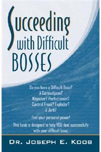 Succeeding with Difficult Bosses