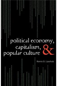 Political Economy, Capitalism, and Popular Culture