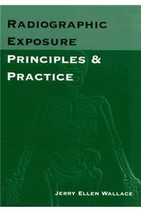 Radiographic Exposure: Principles and Practice