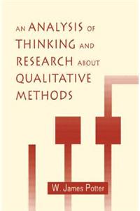 Analysis of Thinking and Research about Qualitative Methods