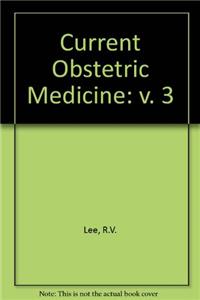 Current Obstetric Medicine: v. 3