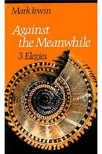 Against the Meanwhile