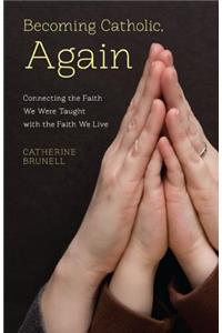 Becoming Catholic, Again