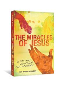 The Miracles of Jesus: A 30-Day Devotional for Students: A 30-Day Devotional for Students