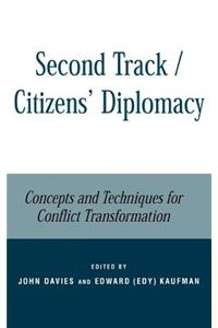 Second Track Citizens' Diplomacy: Concepts and Techniques for Conflict Transformation