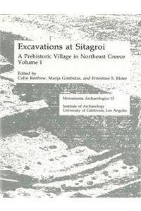 Excavations at Sitagroi, a Prehistoric Village in Northeast Greece, Volume 1