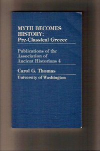 MYTH BECOMES HISTORY PRE-CLASSICAL