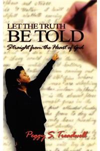 Let the Truth Be Told: Straight from the Heart of God