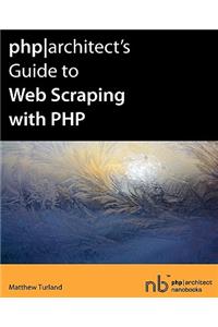 Phparchitect's Guide to Web Scraping