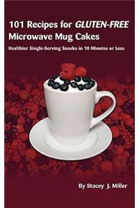 101 Recipes for Gluten-Free Microwave Mug Cakes