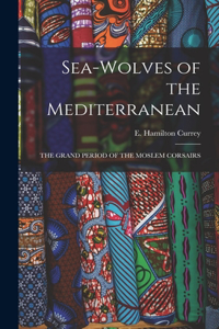 Sea-Wolves of the Mediterranean