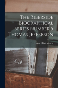 Riberside Biographical Series Number 5 Thomas Jefferson