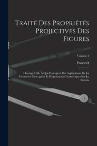 Traité Des Propriétés Projectives Des Figures