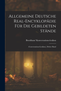 Allgemeine Deutsche Real-Encyklopädie Für Die Gebildeten Stände