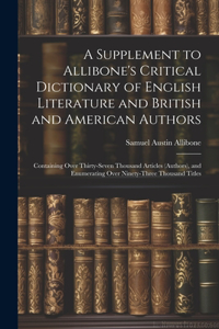 Supplement to Allibone's Critical Dictionary of English Literature and British and American Authors