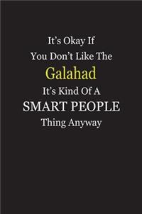 It's Okay If You Don't Like The Galahad It's Kind Of A Smart People Thing Anyway