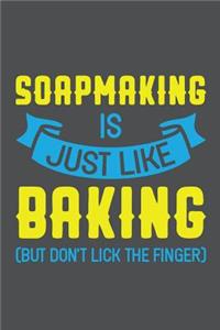 Soapmaking Is Just Like Baking But Don't Lick The Finger