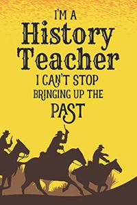 I'm A History Teacher I Can't Stop Bringing Up The Past