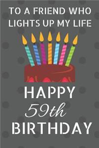To a friend who lights up my life Happy 59th Birthday
