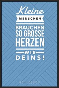 Kleine Menschen Brauchen So Große Herzen Wie Deins