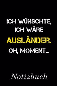 Ich Wünschte Ich Wäre Ausländer Oh Moment Notizbuch