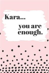 Kara You are Enough