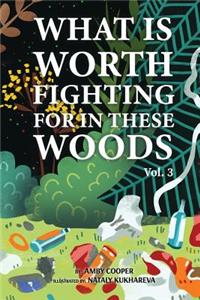 What is Worth Fighting For In These Woods: Fantasy and Adventure Book for Kids of All Ages, Bedtime Story Book for Preschool Children, Story About Friendship and Saving the Environment