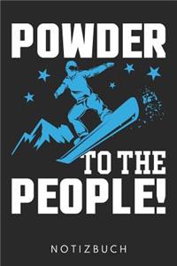 Powder To The People