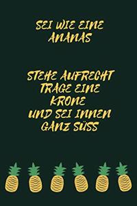 SEI Wie Eine Ananas Stehe Aufrecht Trage Eine Krone Und SEI Innen Ganz Süß