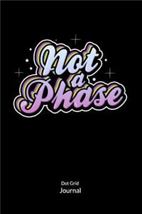 Not a Phase. Dot Grid Journal