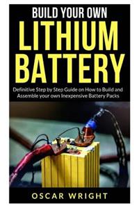 Build your Own Lithium Batteries