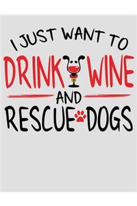 I Just Want to Drink Wine and Rescue Dogs