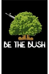 Be The Bush