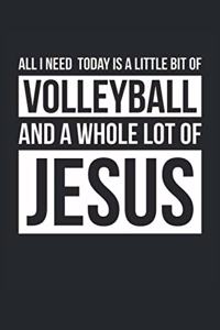 All I Need Is Volleyball and Jesus - Volleyball Journal - Christian Volleyball Notebook - Gift for Christian Volleyball Player