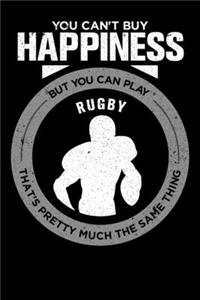 You Can't Buy Happiness But You Can Play Rugby That's Pretty Much The Same Thing