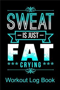 Workout Log Book Sweat Is Just Fat Crying