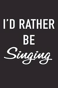 I'd Rather Be Singing