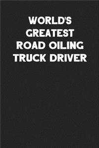 World's Greatest Road Oiling Truck Driver