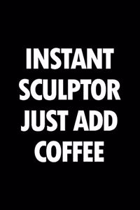 Instant Sculptor Just Add Coffee