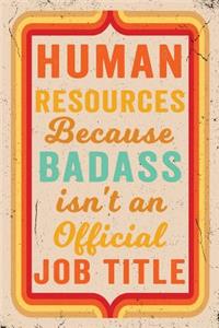 Human Resources Because Badass Isn't an Official Job Title Journal Retro