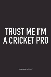 Trust Me I'm a Cricket Pro