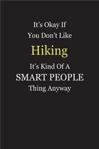 It's Okay If You Don't Like Hiking It's Kind Of A Smart People Thing Anyway