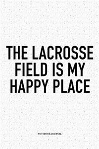 The Lacrosse Field Is My Happy Place